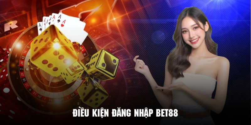 Tham khảo những điều kiện cần đảm bảo trước khi đăng nhập Bet88