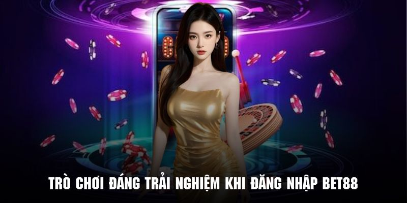 Review những siêu phẩm đáng trải nghiệm khi truy cập vào Bet88