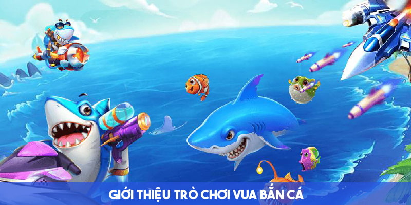 Giới thiệu tựa game vua bắn cá đặc sắc tại Bet88 