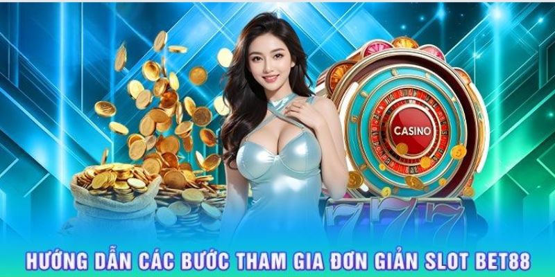 Hướng dẫn tham gia nổ hũ Bet88 cực chuẩn xác