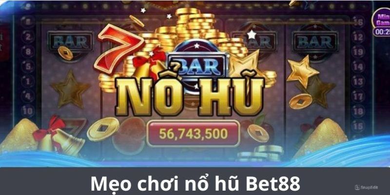 Chiến thuật giành thưởng lớn khi chơi game nổ hũ Bet88