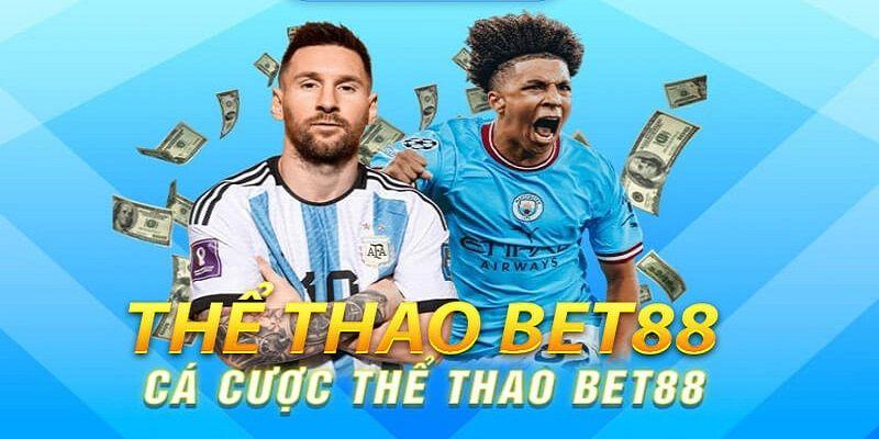 Thể Thao Bet88 là một trong những sảnh cược hot nhất