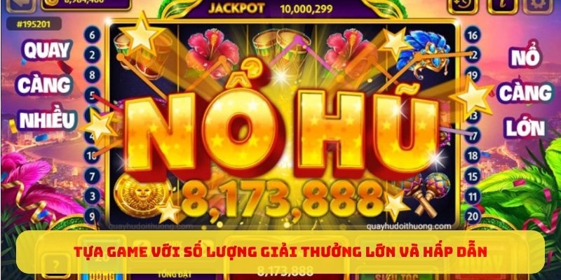 Tựa game với số lượng giải thưởng lớn và hấp dẫn